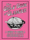 The Girls' Book of Glamour (eBook): A Guide to Being a Goddess
